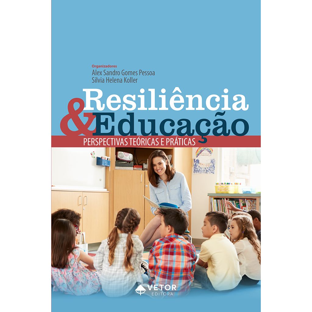 ResiliÃªncia e EducaÃ§Ã£o: Perspectivas TeÃ³ricas e PrÃ¡ticas