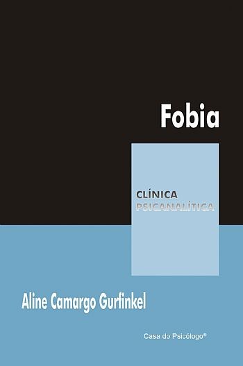 Fobia (Cole&Atilde;&sect;&Atilde;&pound;o Cl&Atilde;&shy;nica Psicanal&Atilde;&shy;tica)
