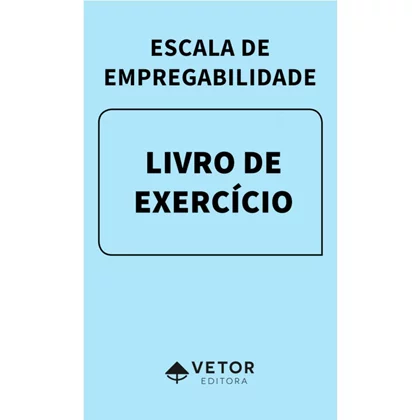 Escala de empregabilidade- Livro de Exerc&Atilde;&shy;cios VOL. 2