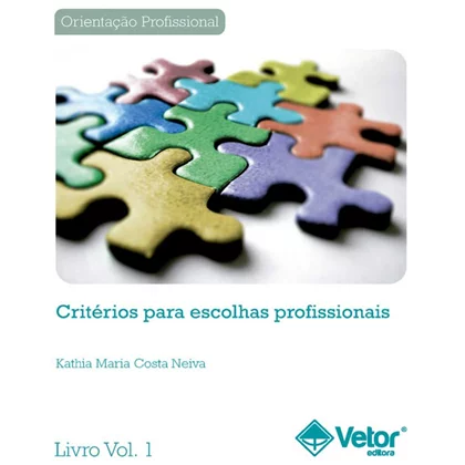 Crit&Atilde;&copy;rios para Escolhas Profissionais - Livro de Instru&Atilde;&sect;&Atilde;&micro;es Manual VOL. 1