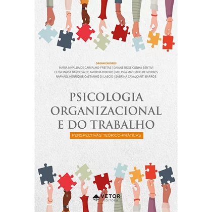 Psicologia Organizacional e do Trabalho - Perspectivas Te&Atilde;&sup3;rico-Pr&Atilde;&iexcl;ticas