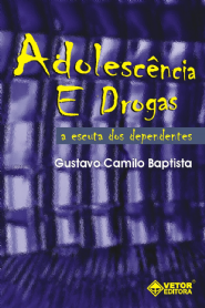 Adolescencia e Drogas - A Escuta dos Dependentes