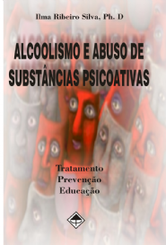 Alcoolismo e Abuso de Substancias Psicoativas: tratamento, preven&Atilde;&sect;&Atilde;&pound;o e educa&Atilde;&sect;&Atilde;&pound;o
