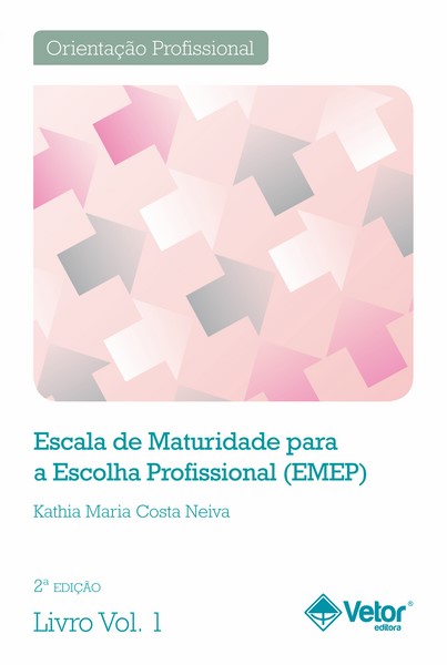 EMEP-2&Acirc;&ordf; Edi&Atilde;&sect;&Atilde;&pound;o - Escala de maturidade para a Escolha Profissional- Livro de Instru&Atilde;&sect;&Atilde;&micro;es VOL. 1