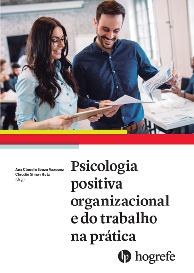 Psicologia positiva organizacional do trabalho na pr&Atilde;&iexcl;tica - Volume I