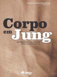 Corpo em Jung: Estudos em calatonia e pr&Atilde;&iexcl;ticas integrativa