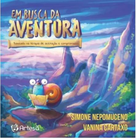 Em Busca da Aventura: Baseado na Terapia de Aceita&Atilde;&sect;&Atilde;&pound;o e Compromisso