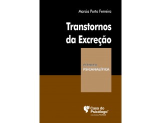 Transtornos da excre&Atilde;&sect;&Atilde;&pound;o (Cole&Atilde;&sect;&Atilde;&pound;o Cl&Atilde;&shy;nica Psicanal&Atilde;&shy;tica)