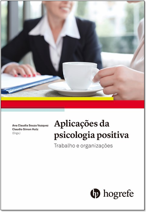 Aplica&Atilde;&sect;&Atilde;&micro;es da psicologia positiva: Trabalho e organiza&Atilde;&sect;&Atilde;&micro;es