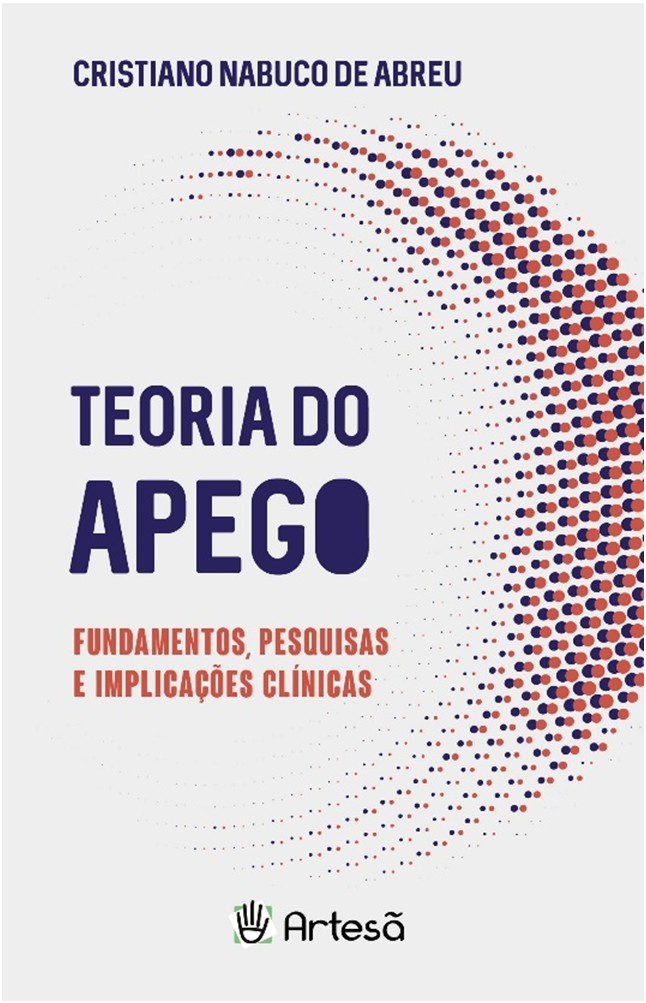 Teoria do apego - Fundamentos, pesquisas e implica&Atilde;&sect;&Atilde;&micro;es cl&Atilde;&shy;nicas