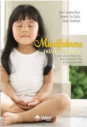 Mindfulness para crian&Atilde;&sect;as: um guia para pais, psicoterapeutas e educadores