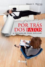 Por Tras dos Fatos - A Psicanalise Explica