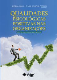 Qualidades Psicologicas Positivas nas Organiza&Atilde;&sect;&Atilde;&micro;es &acirc;�� Desenvolvimento, Mensura&Atilde;&sect;&Atilde;&pound;o e Gest&Atilde;&pound;o