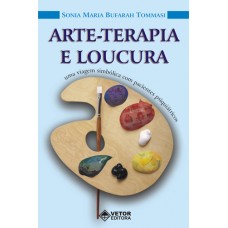 Arte-terapia e Loucura: Uma Viagem Simbolica Pacientes Psiquiatricos