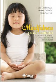 Mindfulness para crian&Atilde;&sect;as: um guia para pais, psicoterapeutas e educadores