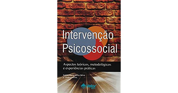 Intervencao Psicossocial: Aspectos Teoricos, Metodologicos e Experiencias Praticas