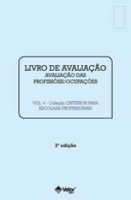 Livro de Avalia&Atilde;&sect;&Atilde;&pound;o Profiss&Atilde;&micro;es/Ocupa&Atilde;&sect;&Atilde;&micro;es - Crit&Atilde;&copy;rios para Escolhas Profissionais 3&Acirc;&ordf; Edi&Atilde;&sect;&Atilde;&pound;o VOL. 4