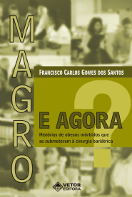 Magro. e Agora? Historias de Obesos Morbidos que Se Submeteram a Cirurgia