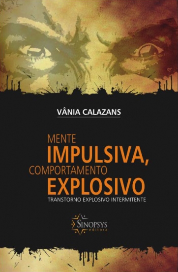 MENTE IMPULSIVA, COMPORTAMENTO EXPLOSIVO: TRANSTORNO EXPLOSIVO INTERMITENTE