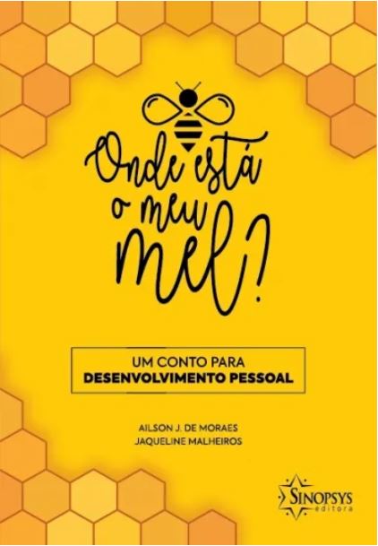 Onde est&Atilde;&iexcl; o meu mel? Um conto para desenvolvimento pessoal