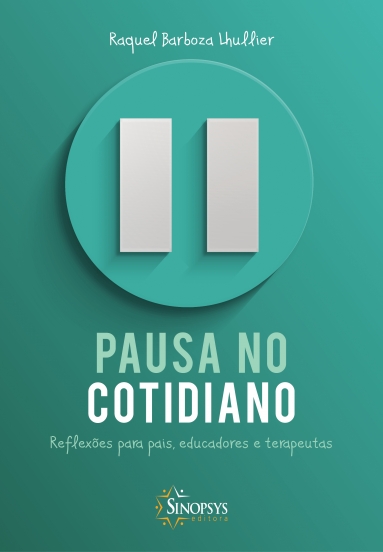 Pausa no Cotidiano: Reflex&Atilde;&micro;es para Pais, Educadores e Terapeutas