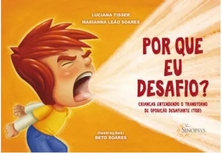 Por que eu desafio? Crian&Atilde;&sect;as entendendo o transtorno de oposi&Atilde;&sect;&Atilde;&pound;o desafiante (TOD)