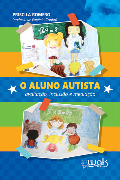 O ALUNO AUTISTA - AVALIA&Atilde;�&Atilde;�O, INCLUS&Atilde;�O E MEDIA&Atilde;�&Atilde;�O