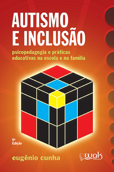 AUTISMO E INCLUS&Atilde;�O - PSICOPEDAGOGIA E PR&Atilde;�TICAS EDUCATIVAS NA ESC