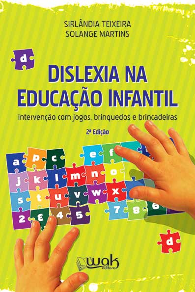 DISLEXIA NA EDUCA&Atilde;�&Atilde;�O INFANTIL - INTERVEN&Atilde;�&Atilde;�O COM JOGOS, BRINQUEDO