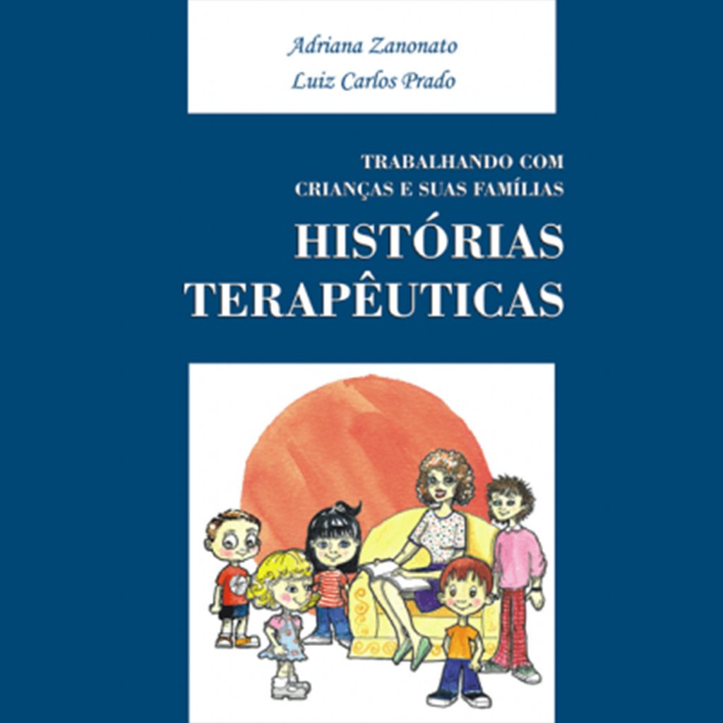 Trabalhando com Crian&Atilde;&sect;as e suas Fam&Atilde;&shy;lias: Hist&Atilde;&sup3;rias Terap&Atilde;&ordf;uticas